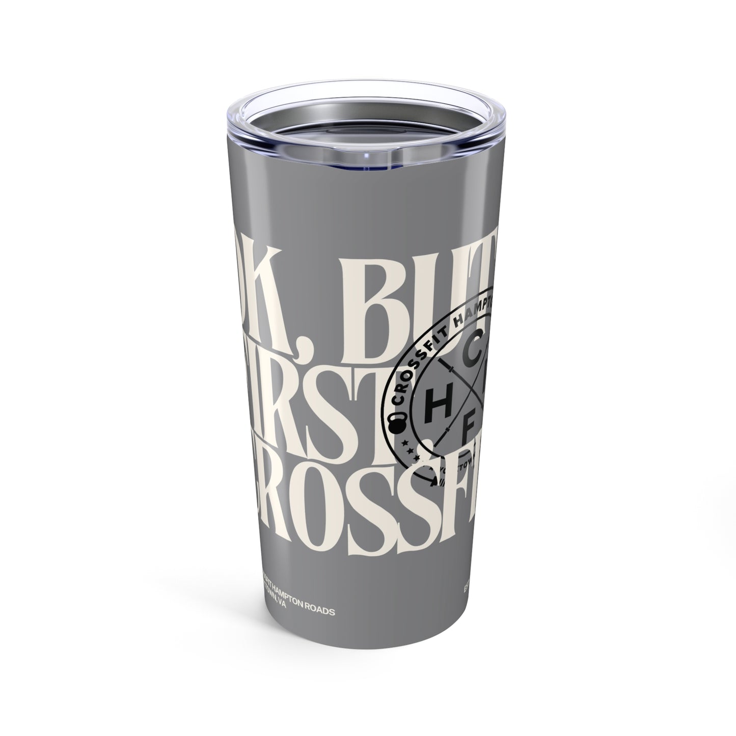 But First CrossFit Tumbler