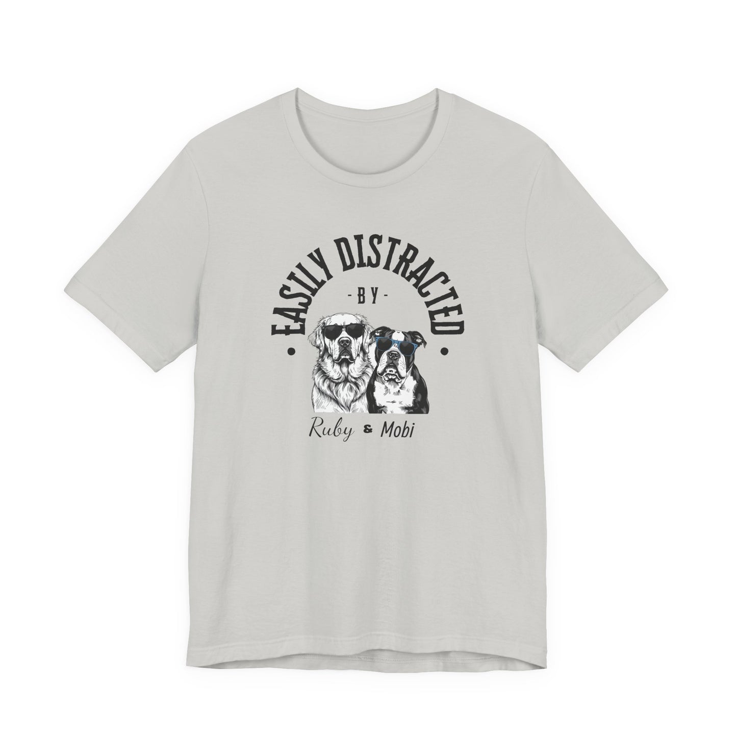 Easily Distracted by Dogs Unisex Tee